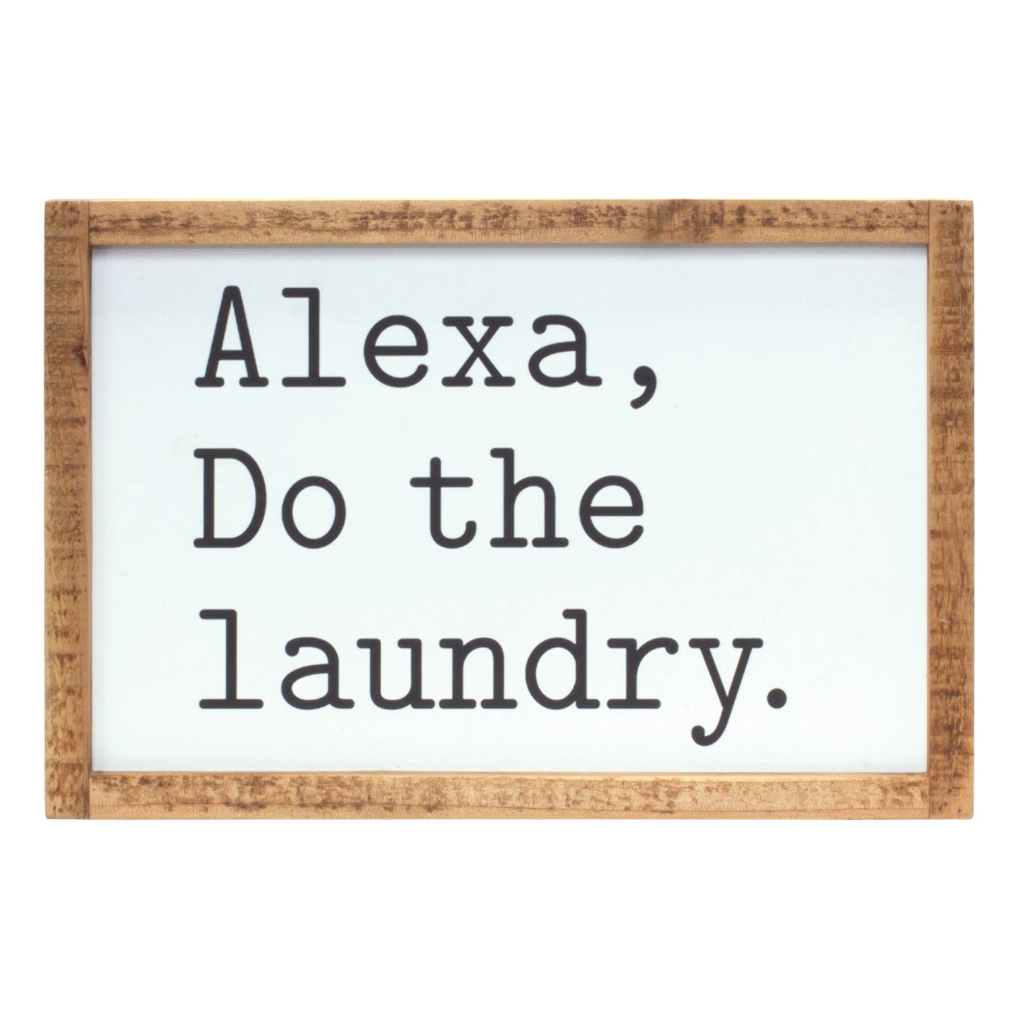 Alexa, Laundry Sentiment Sign 12"L